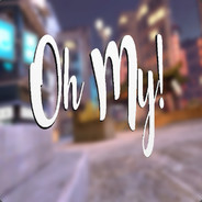 Oh My!